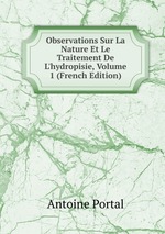 Observations Sur La Nature Et Le Traitement De L`hydropisie, Volume 1 (French Edition)