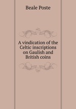 A vindication of the Celtic inscriptions on Gaulish and British coins