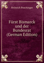 Frst Bismarck und der Bundesrat (German Edition)