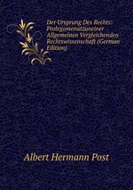 Der Ursprung Des Rechts: Prolegomenatzuneiner Allgemeinen Vergleichenden Rechtswissenschaft (German Edition)