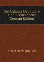 Die Anfnge Des Staats- Und Rechtslebens (German Edition)