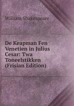 De Keapman Fen Venetien in Julius Cesar: Twa Toneelstikken (Frisian Edition)