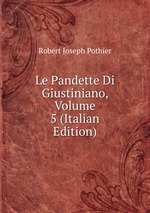 Le Pandette Di Giustiniano, Volume 5 (Italian Edition)