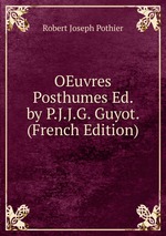 OEuvres Posthumes Ed. by P.J.J.G. Guyot. (French Edition)