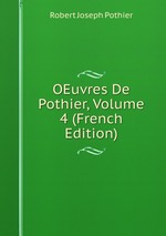 OEuvres De Pothier, Volume 4 (French Edition)