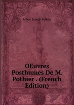 OEuvres Posthumes De M. Pothier . (French Edition)