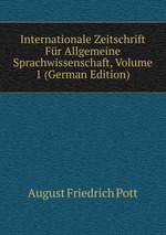 Internationale Zeitschrift Fr Allgemeine Sprachwissenschaft, Volume 1 (German Edition)