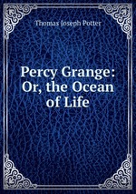Percy Grange: Or, the Ocean of Life