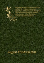 Etymologische Forschungen Auf Dem Gebiete Der Indogermanischen Sprachen: Mit Besonderem Bezug Auf Die Lautumwandlung Im Sanskrit, Griechischen, . Und Gothischen, Volume 1 (German Edition)