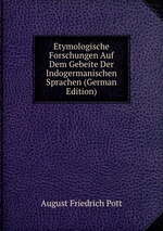 Etymologische Forschungen Auf Dem Gebeite Der Indogermanischen Sprachen (German Edition)