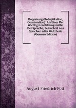 Doppelung (Reduplikation, Germination): Als Eines Der Wichtigsten Bildungsmittel Der Sprache, Beleuchtet Aus Sprachen Aller Welttheile (German Edition)