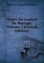 Trait Du Contrat De Mariage, Volume 2 (French Edition)