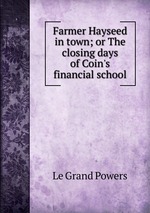 Farmer Hayseed in town; or The closing days of Coin`s financial school