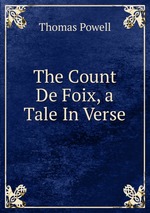 The Count De Foix, a Tale In Verse