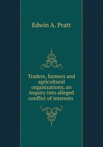 Traders, farmers and agricultural organizations; an inquiry into alleged conflict of interests
