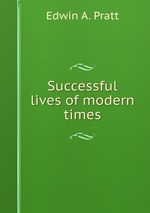Successful lives of modern times