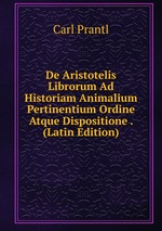 De Aristotelis Librorum Ad Historiam Animalium Pertinentium Ordine Atque Dispositione . (Latin Edition)