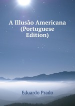 A Illuso Americana (Portuguese Edition)