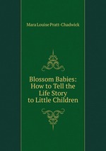 Blossom Babies: How to Tell the Life Story to Little Children