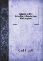 Uebersicht Der Griechisch-Rmischen Philosophie