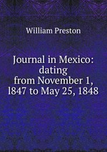 Journal in Mexico: dating from November 1, l847 to May 25, 1848