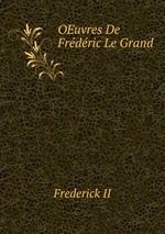 OEuvres De Frdric Le Grand