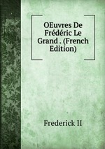 OEuvres De Frdric Le Grand . (French Edition)