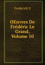 OEuvres De Frdric Le Grand, Volume 10
