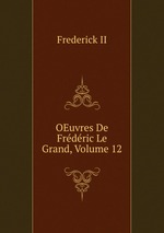 OEuvres De Frdric Le Grand, Volume 12