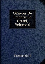 OEuvres De Frdric Le Grand, Volume 6