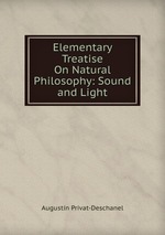 Elementary Treatise On Natural Philosophy: Sound and Light