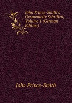 John Prince-Smith`s Gesammelte Schriften, Volume 1 (German Edition)