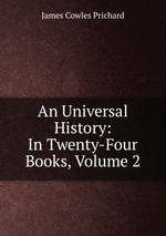 An Universal History: In Twenty-Four Books, Volume 2
