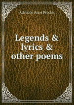 Legends & lyrics & other poems