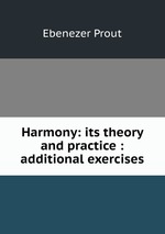 Harmony: its theory and practice : additional exercises