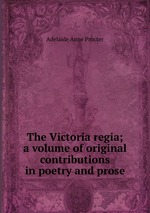The Victoria regia; a volume of original contributions in poetry and prose