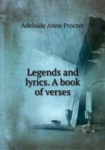 Legends and lyrics. A book of verses