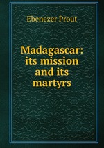 Madagascar: its mission and its martyrs