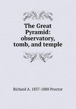 The Great Pyramid: observatory, tomb, and temple