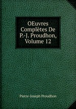 OEuvres Compltes De P.-J. Proudhon, Volume 12