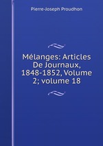 Mlanges: Articles De Journaux, 1848-1852, Volume 2; volume 18