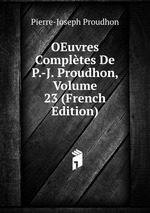 OEuvres Compltes De P.-J. Proudhon, Volume 23 (French Edition)