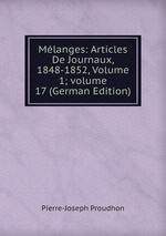 Mlanges: Articles De Journaux, 1848-1852, Volume 1; volume 17 (German Edition)