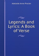 Legends and Lyrics: A Book of Verse