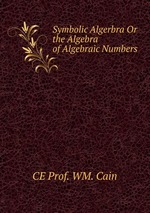 Symbolic Algerbra Or the Algebra of Algebraic Numbers