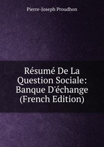 Rsum De La Question Sociale: Banque D`change (French Edition)