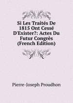 Si Les Traits De 1815 Ont Cess D`Exister?: Actes Du Futur Congrs (French Edition)