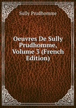 Oeuvres De Sully Prudhomme, Volume 3 (French Edition)