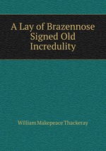 A Lay of Brazennose Signed Old Incredulity
