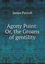 Agony Point: Or, the Groans of gentility